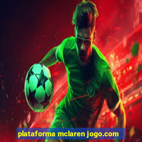 plataforma mclaren jogo.com